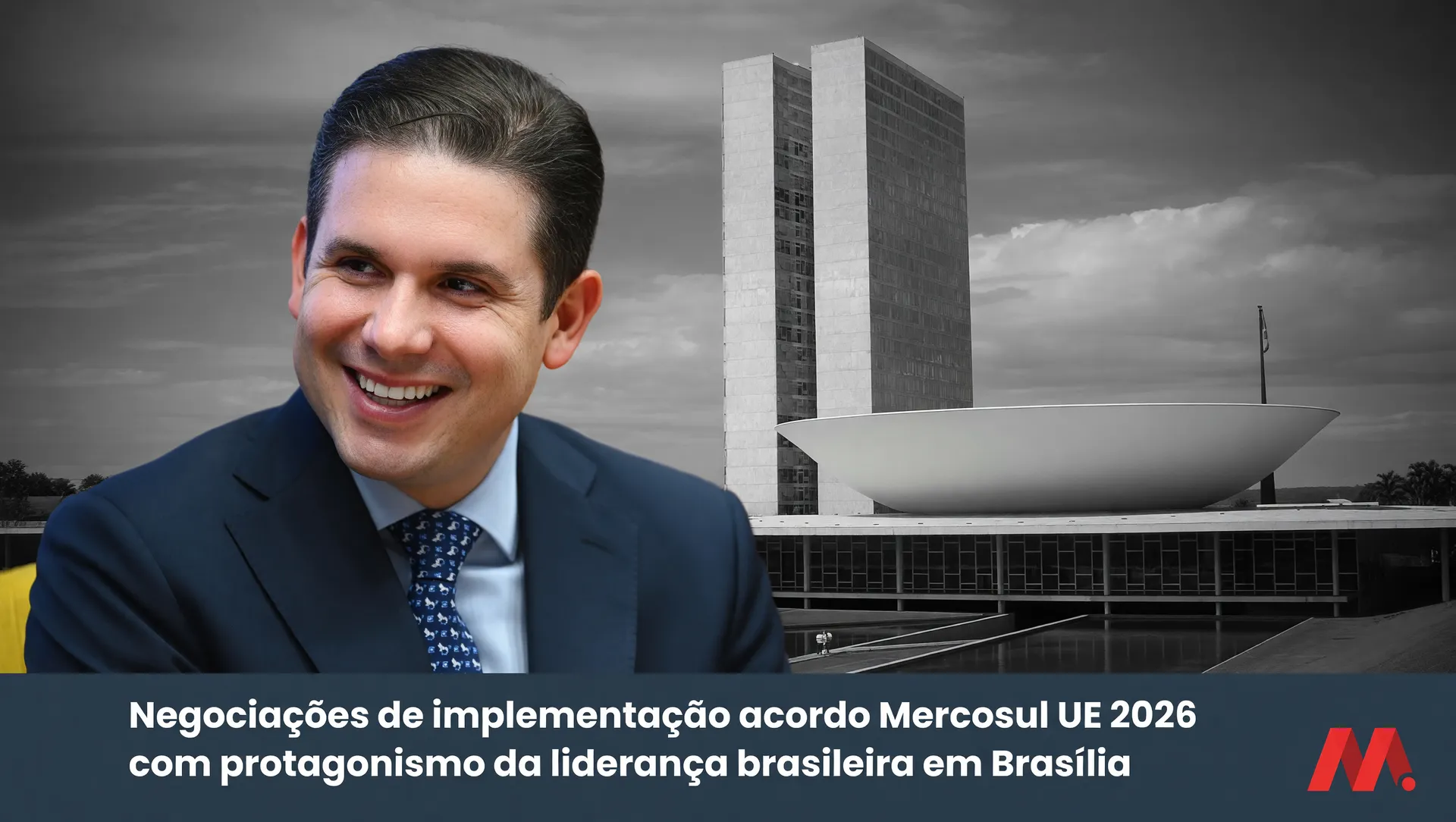 Negociações de implementação acordo Mercosul UE 2026 com protagonismo da liderança brasileira em Brasília