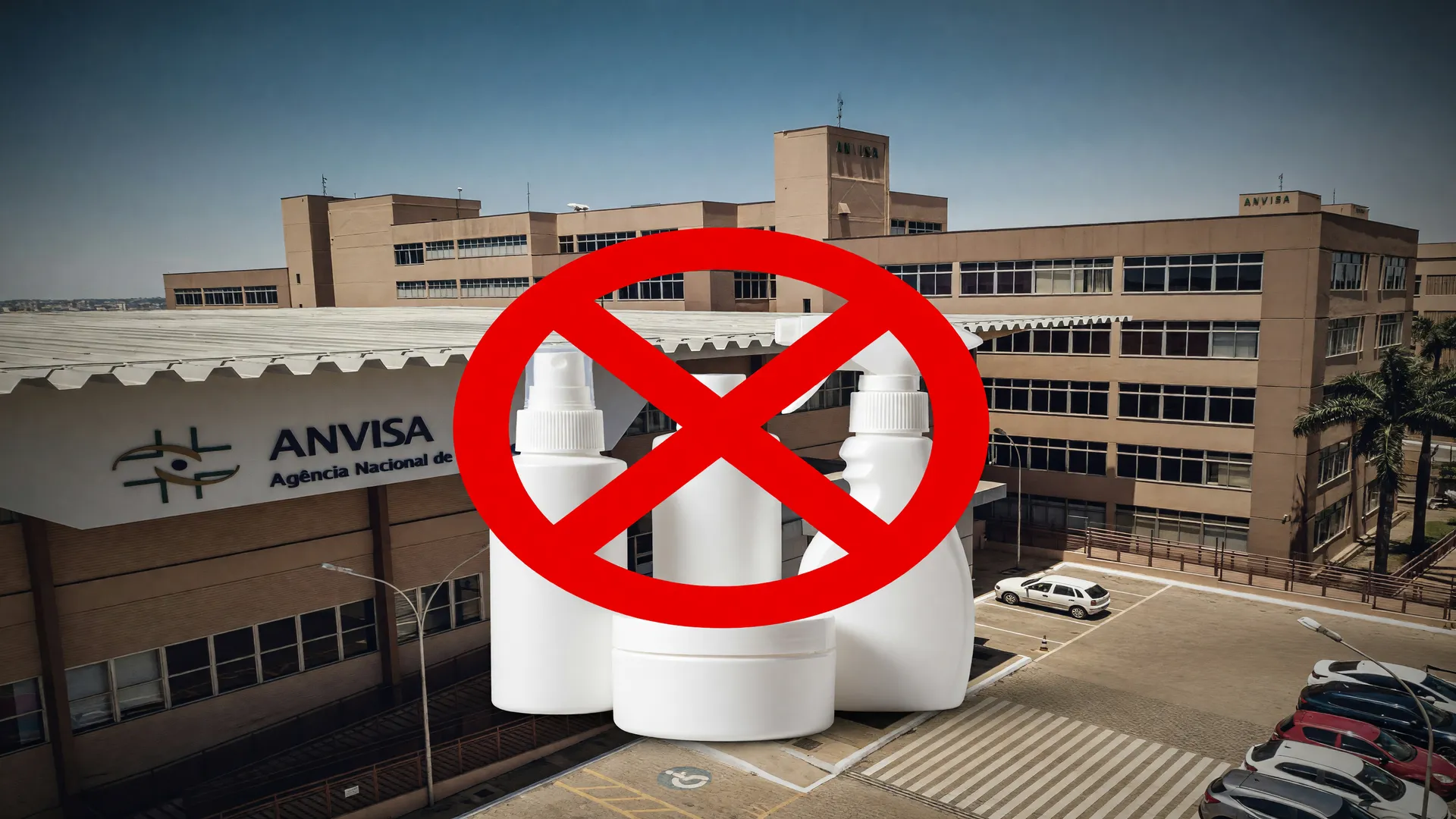 Sede da Anvisa ao fundo com produtos sem registro Anvisa marcados por selo de proibição vermelho
