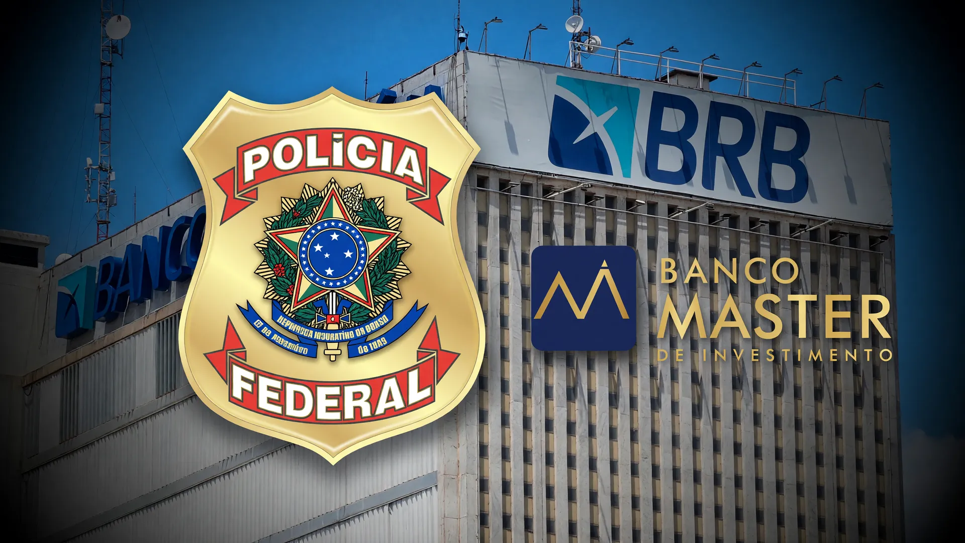 Sede do BRB com brasão da Polícia Federal e logo do Banco Master no afastamento cautelar BRB caso Master